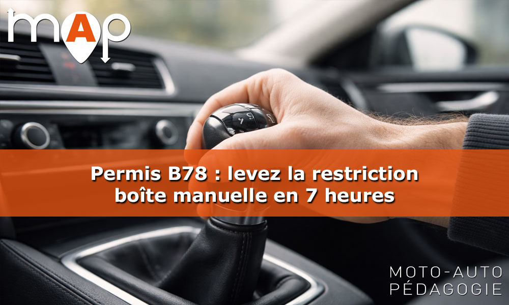 Permis B78 : levez la restriction boîte manuelle en 7 heures