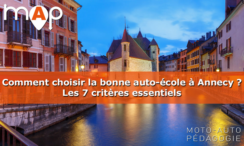  Comment choisir la bonne auto-école à Annecy ? Les 7 critères essentiels